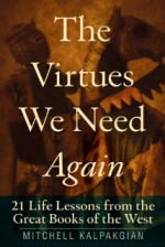 The Virtues We Need Again: 21 Life Lessons from the Great Books of the West [Paperback]