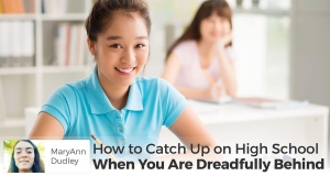 How to Catch Up on High School When You Are Dreadfully Behind