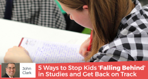 5 Ways to Stop Kids 'Falling Behind' in Studies and Get Back on Track