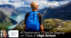 A Freshman's 7 Tips to Staying on Track in High School