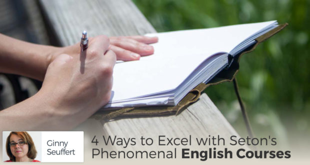 4 Ways to Excel with Seton's Phenomenal English Courses - by Ginny Seuffert