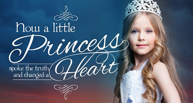 How a Little Princess Spoke the Truth and Changed a Heart