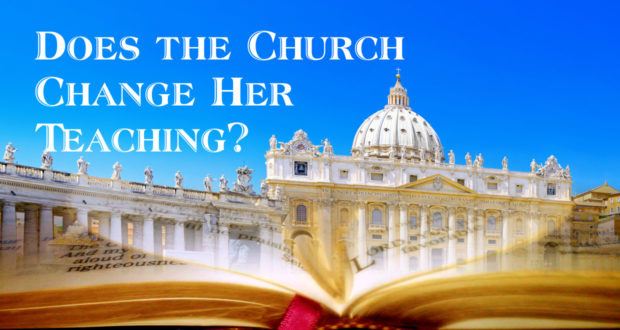 Does the Church Change her Teaching?