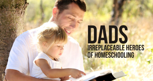 Dads: Irreplaceable Heroes of Homeschooling