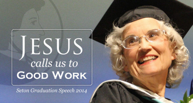 Jesus Calls Us to Good Work: Seton Graduation Speech 2014