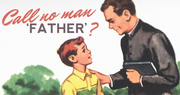 Are Catholics Wrong to Call Priests ‘Father’?