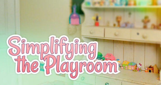 How We Simplified the Children’s Playroom!