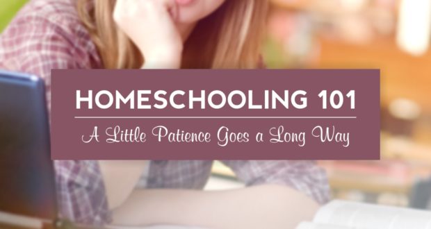 Homeschooling 101: A Little Patience Goes a Long Way