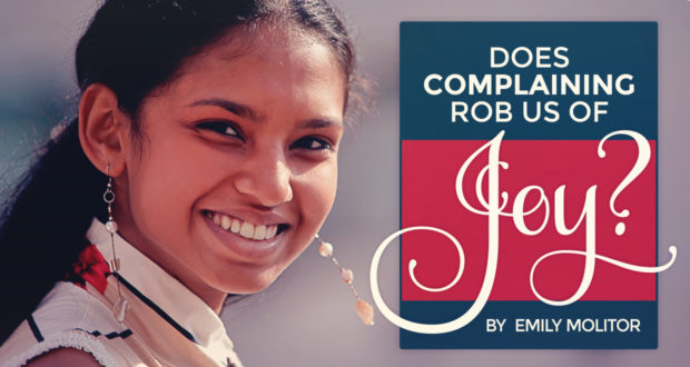 Does Complaining Rob us of Joy? - by Emily Molitor