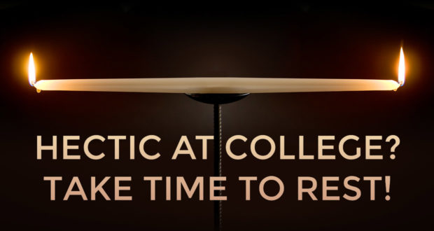 Hectic at College? Take Time to Rest! by Bob Wiesner