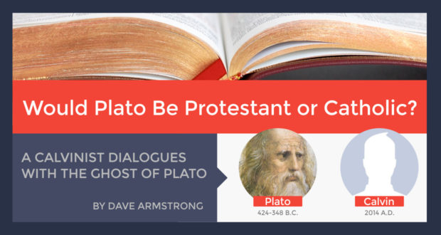 Would Plato Be Protestant or Catholic? A Dialogue with His Ghost. - by Dave Armstrong