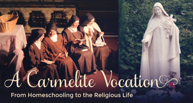 A Carmelite Vocation: From Homeschooling to the Religious Life - by a Carmelite Nun