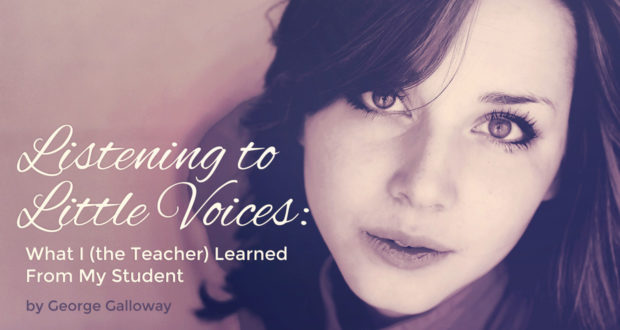 Listening to Little Voices: What I (the Teacher) Learned From My Student - by George Galloway