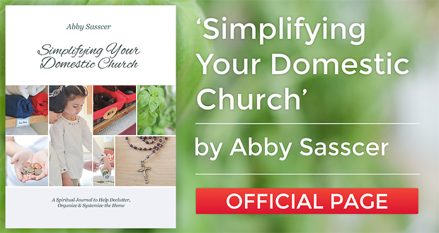 'Simplifying Your Domestic Church' Official Page - by Abby Sasscer