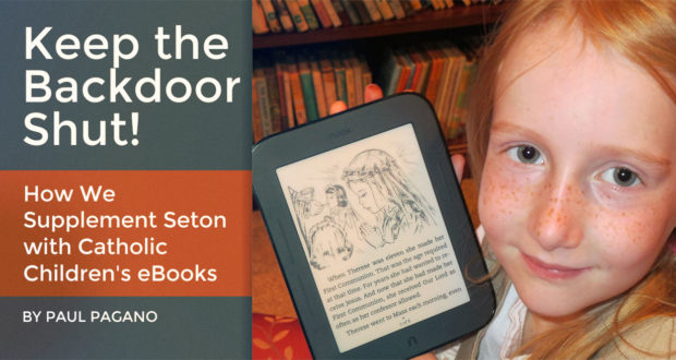 Keep the Backdoor Shut! How We Supplement Seton With Catholic Children's eBooks - by Paul Pagano