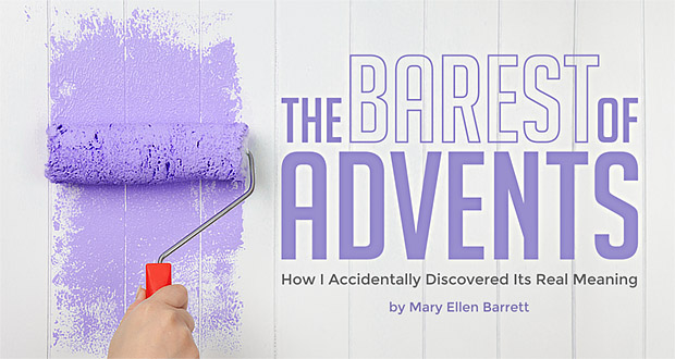 The Barest of Advents: How I Accidentally Discovered Its Real Meaning - by Mary Ellen Barrett