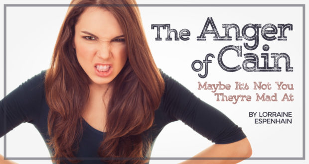 The Anger of Cain: Maybe It's Not You They're Mad At - by Lorraine Espenhain