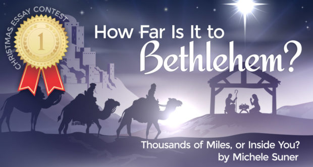 How Far Is It to Bethlehem? Thousands of Miles, or Inside You? - by Michele Suner