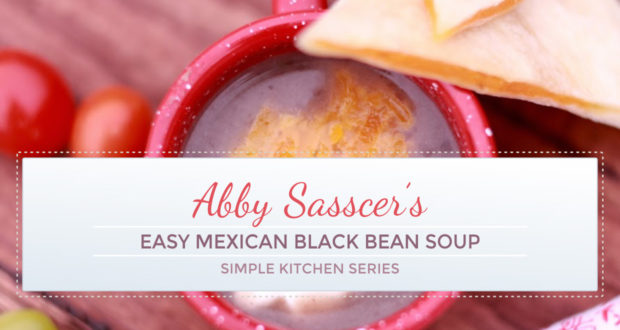 Easy Mexican Black Bean Soup Recipe – Simple Kitchen Series!