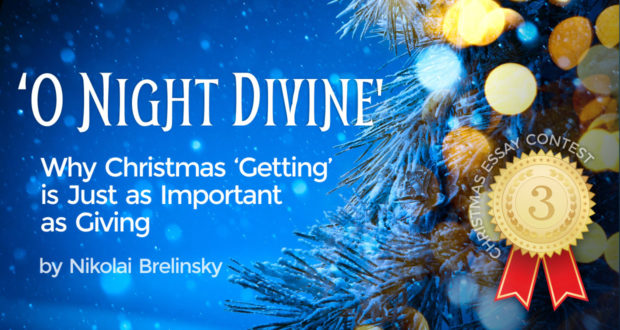 'O Night Divine': Why Christmas Getting is Just as Important as Giving - by Nikolai Brelinski