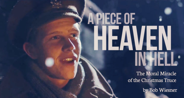 A Piece of Heaven in Hell: The Moral Miracle of the Christmas Truce - by Bob Wiesner