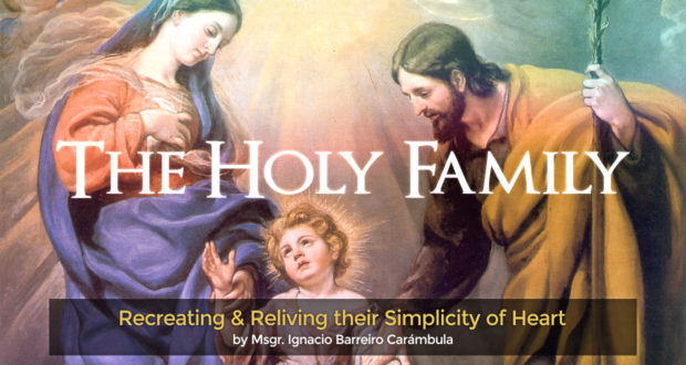 The Holy Family: Recreating & Reliving their Simplicity of Heart - by Msgr. Ignacio Barreiro Carámbula