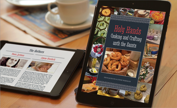 Holy Hands: Cooking and Crafting with the Saints | Official Page | by Dessi Jackson & Lynne Wardach