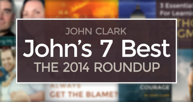 John Clark's 7 Best Articles: The 2014 Roundup