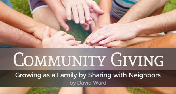 Community Giving: Growing as a Family by Sharing with Neighbors - by David Ward