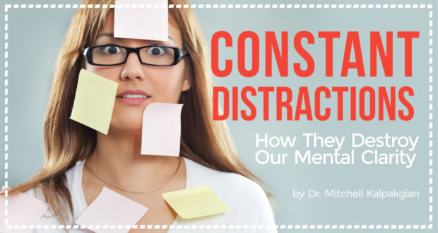 Constant Distractions: How They Destroy Our Mental Clarity - by Dr. Mitchell Kalpakgian