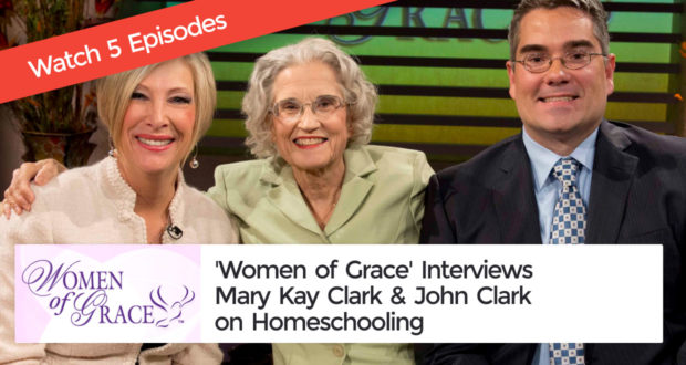 'Women of Grace' Interviews Mary Kay Clark & John Clark on Homeschooling | Watch 5 Episodes