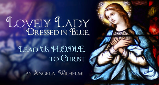 Lovely Lady Dressed in Blue: Lead Us H.O.M.E. to Christ - by Angela Wilhelmi