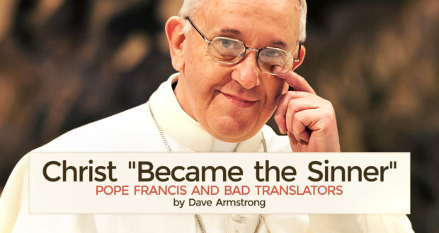 Christ "Became the Sinner": Pope Francis and Bad Translators - by Dave Armstrong