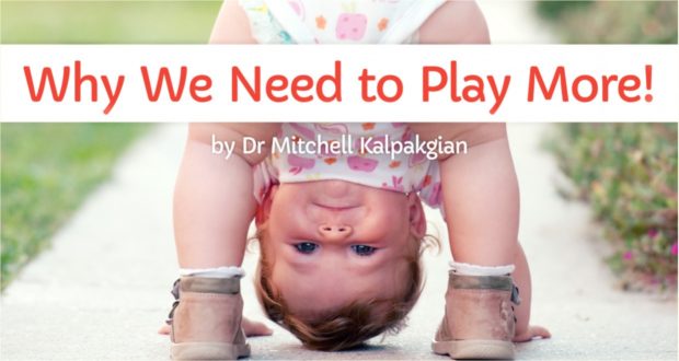 Why We Need to Play More! - by Dr. Mitchell Kalpakgian