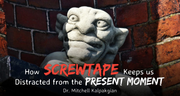 How Screwtape Keeps us Distracted from the Present Moment - by Dr Mitchell Kalpakgian