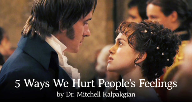 5 Ways We Hurt People's Feelings - by Dr Mitchell Kalpakgian