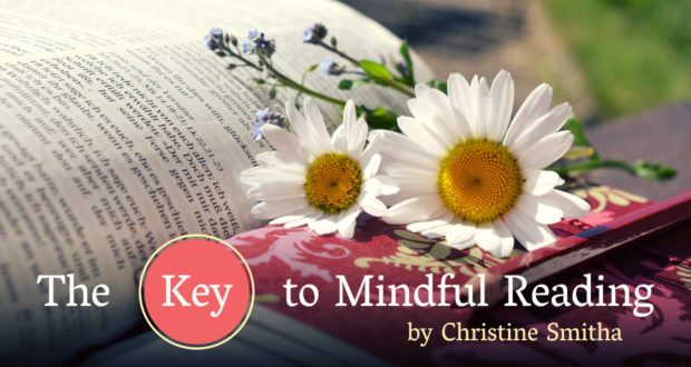 The Key to Mindful Reading - by Christine Smitha