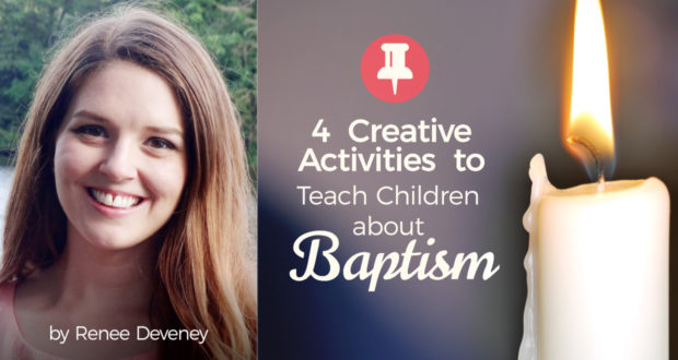 4 Creative Activities to Teach Children about Baptism