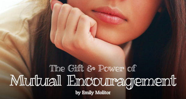 The Gift & Power of Mutual Encouragement - by Emily Molitor