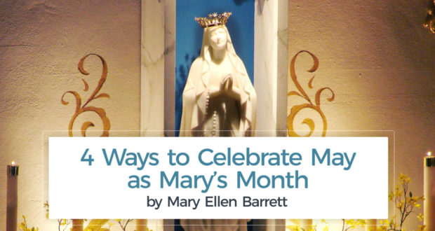 4 Ways to Celebrate May as Mary’s Month - by Mary Ellen Barrett