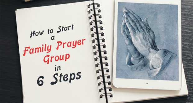 How to Start a Family Prayer Group in 6 Steps - by Mary Elllen Barret