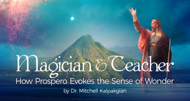 Magician & Teacher: How Prospero Evokes the Sense of Wonder - by Dr. Mitchell Kalpakgian