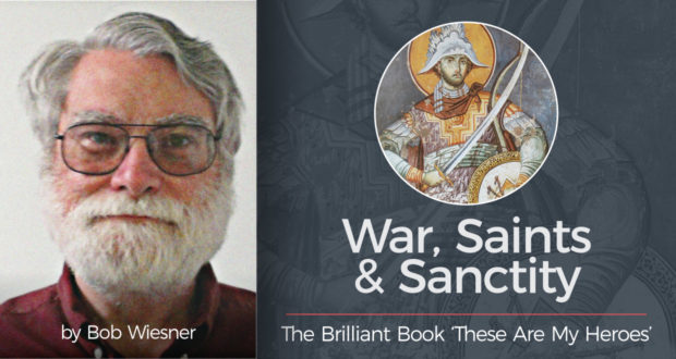 War, Saints & Sanctity: Robert Leckie's Brilliant Book 'These Are My Heroes' - by Bob Wiesner