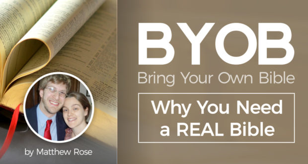 BYOB: 'Bring Your Own Bible': Why You Need a REAL Bible - by Matthew Rose