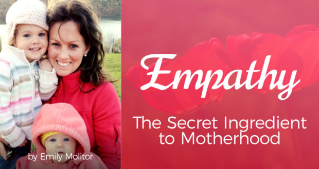 Empathy: The Secret Ingredient to Motherhood