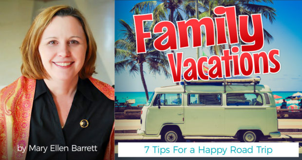 Family Vacations: 7 Tips For a Happy Road Trip - by Mary Ellen Barrett