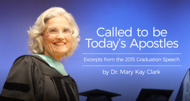 Called to be Today’s Apostles - Excerpts from the 2015 Graduation Speech - by Dr Mary Kay Clark