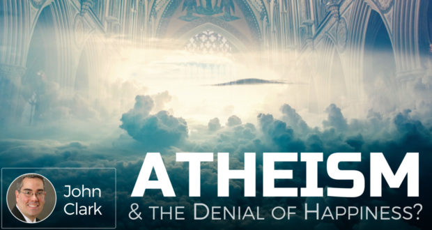 Atheism & the Denial of Happiness? - by John Clark