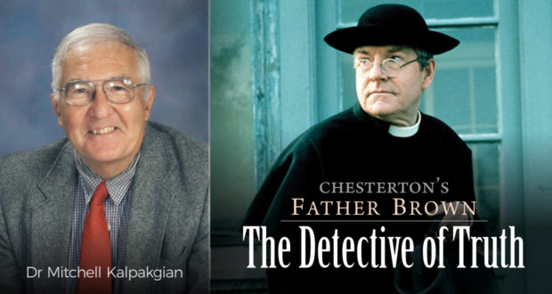 Chesterton’s Father Brown: The Detective of Truth - by Dr Mitchell Kalpakgian