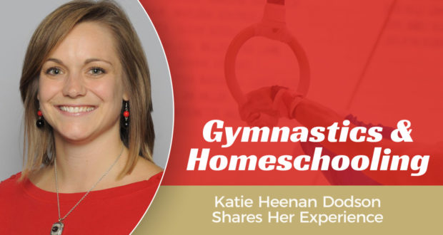 Gymnastics & Homeschooling: Katie Heenan Dodson Shares Her Experience